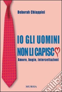 Io gli uomini non li capisco