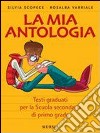 La mia antologia. Testi graduati per studenti stra libro