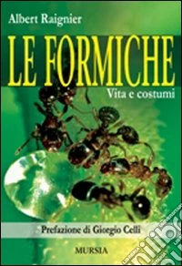Le formiche. Vita e costumi