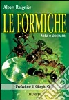 Le formiche. Vita e costumi libro