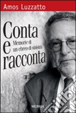 Conta e racconta. Memorie di un ebreo di sinistra