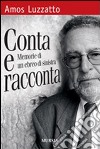 Conta e racconta. Memorie di un ebreo di sinistra libro