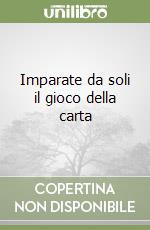 Imparate da soli il gioco della carta