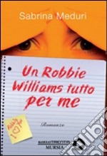 Un Robbie Williams tutto per me libro