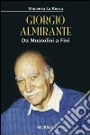Giorgio Almirante. Da Mussolini a Fini libro di La Russa Vincenzo