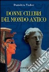 Donne celebri del mondo antico libro