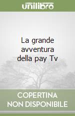 La grande avventura della pay Tv libro