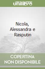 Nicola, Alessandra e Rasputin