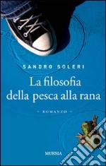 La filosofia della pesca alla rana