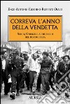 Correva l'anno della vendetta. Schio, Oderzo e altri eccidi del dopoguerra libro di Cicchino Enzo A. Olivo Roberto