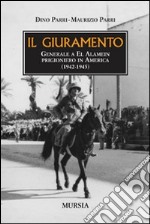 Il giuramento. Generale a El Alamein, prigioniero in America (1942-1945) libro