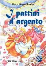 I pattini d'argento. Ediz. integrale libro