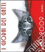 I giorni dei gatti. Calendario 2009 libro