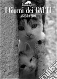 I giorni dei gatti. Agenda 2009 libro
