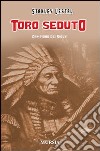 Toro Seduto. Campione dei Sioux. Ediz. illustrata libro di Vestal Stanley