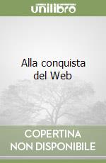 Alla conquista del Web libro