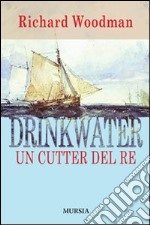 Drinkwater. Un cutter del re libro