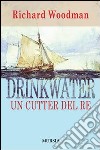 Drinkwater. Un cutter del re libro