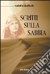 Scritti sulla sabbia libro di Eberhardt Isabelle