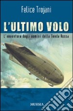 L'ultimo volo. L'avventura degli uomini della Tenda Rossa