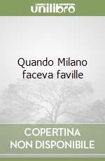 Quando Milano faceva faville libro