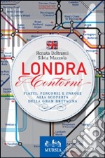 Londra e contorni. Piatti, percorsi e parole alla scoperta della Gran Bretagna libro