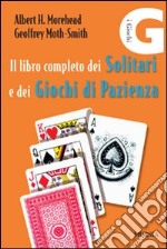 Il libro completo dei solitari e dei giochi di pazienza