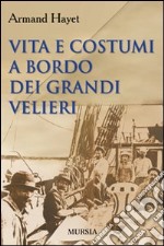 Vita e costumi a bordo dei grandi velieri