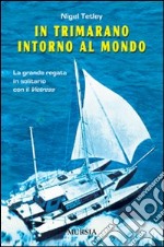 In trimarano intorno al mondo. La grande regata in solitario con il «Victress» libro