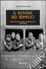 Il dovere dei semplici. Voci dalle guerre di Mussolini 1935-1945 libro