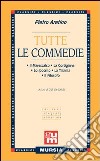 Tutte le commedie libro di Aretino Pietro; De Sanctis G. B. (cur.)