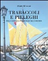 Trabaccoli e pieleghi nella marineria tradizionale dell'Adriatico libro di Marzari Mario