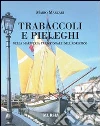 Trabaccoli e pieleghi nella marineria tradizionale dell'Adriatico libro