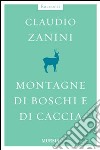 Montagne di boschi e di caccia libro