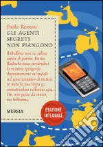 Gli agenti segreti non piangono. Ediz. integrale libro