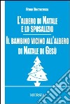 L'albero di Natale e lo sposalizio-Il bambino vicino all'albero di Natale di Gesù libro