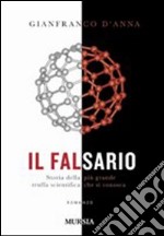 Il falsario. Storia della più grande truffa scientifica che si conosca libro