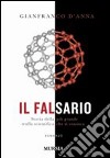 Il falsario. Storia della più grande truffa scientifica che si conosca libro