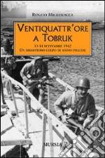 Ventiquattr'ore a Tobruk. 13-14 settembre 1942. Un disastroso colpo di mano inglese