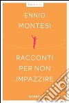 Racconti per non impazzire libro di Montesi Ennio