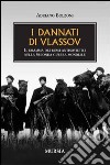 I dannati di Vlassov. Il dramma dei russi antisovietici nella seconda guerra mondiale libro