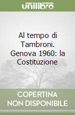 Al tempo di Tambroni. Genova 1960: la Costituzione libro