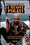 I nuovi pirati. La pirateria del terzo millennio in Africa, Asia e America Latina libro di Cazzola Hofmann Raffaele