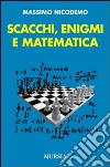 Scacchi, enigmi e matematica libro