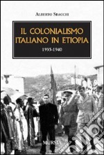 Il colonialismo italiano in Etiopia (1935-1940) libro