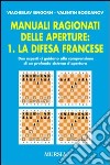 Manuali ragionati delle aperture. Vol. 1: La difesa francese libro