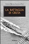 La battaglia di Creta libro di Pack Stanley W. C.