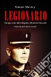 Legionario. Cinque anni nella Legione straniera francese libro