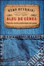 Bleu de genes. Piccola storia universale dei jeans libro