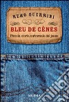 Bleu de genes. Piccola storia universale dei jeans libro